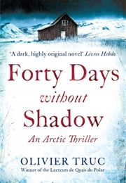 Forty Days Without Shadow (Olivier Truc)