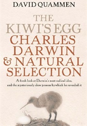 The Kiwi&#39;s Egg: Charles Darwin and Natural Selection (David Quammen)