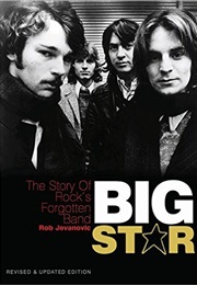 Big Star: The Story of Rock's Forgotten Band (Rob Jovanovic)