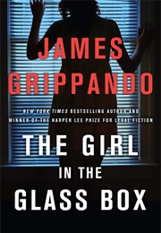 The Girl in the Glass Box (James Grippando)