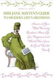 Miss Jane Austen's Guide to Modern Life Dilemmas (Rebecca Smith)