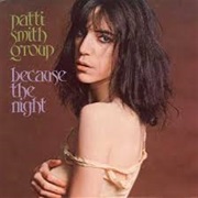 Because the Night - Patti Smith