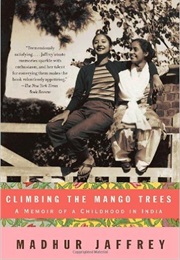 Climbing the Mango Trees:  a Memoir of a Childhood in India (Madhur Jaffrey)