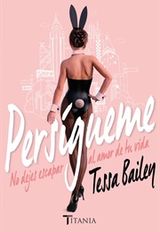Persígueme (Tessa Bailey)