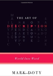 The Art of Description: World Into Word (Mark Doty)