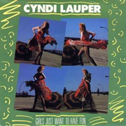 Girls Just Want to Have Fun - Cyndi Lauper