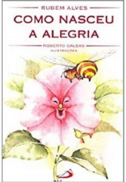 Como Nasceu a Alegria (Rubem Alves)