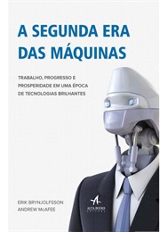A Segunda Era Das Máquinas (Erik Brynjolfsson E Andrew McAfee)