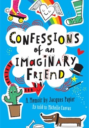 Confessions of an Imaginary Friend (Jacques Papier)