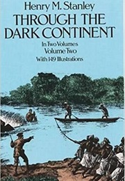 Through the Dark Continent (Henry M. Stanley)
