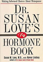 Dr. Susan Love&#39;s Hormone Book: Making Informed Choices About Menopause (Susan Love)