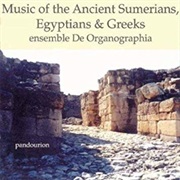 Ensemble De Organographia - Music of the Ancient Sumerians, Egyptians & Greeks