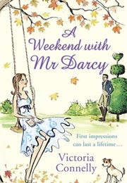 A Weekend With Mr. Darcy (Austen Addicts, #1) (Victoria Connelly)