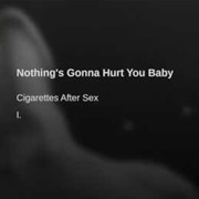 Cigarettes After Sex - Nothing's Gonna Hurt You Baby