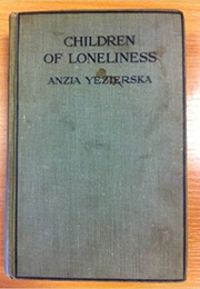 Children of Loneliness (Anzia Yezierska)