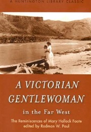 A Victorian Gentlewoman in the Old West (Mary Hallock Foote)