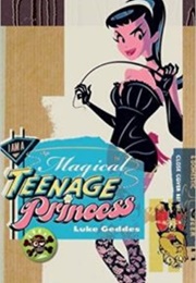 I Am Magical Teenage Princesslu (Luke Geddes)