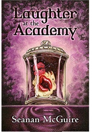 Laughter at the Academy (Seanan McGuire)