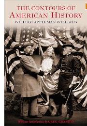 THE CONTOURS OF AMERICAN HISTORY by William Appleman Williams
