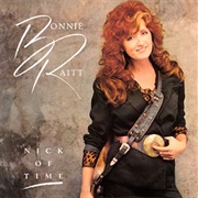 Nick of Time	 - Bonnie Raitt