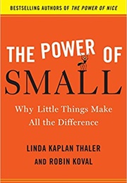 The Power of Small: Why Little Things Make All the Difference (Linda Thaler)
