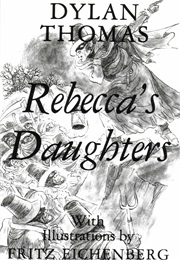 Rebecca's Daughters (Dylan Thomas)