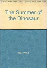 The Summer of the Dinosaur (Willis Hall)
