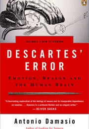 Descartes&#39; Error: Emotion, Reason and the Human Brain (António R. Damásio)