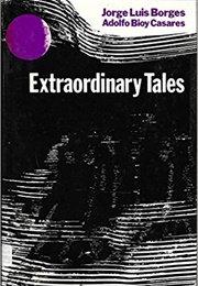 Extraordinary Tales (Jorge Luis Borges & Adolfo Bioy Casares)