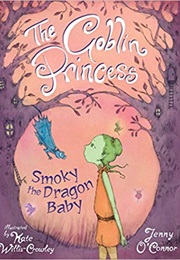 The Goblin Princess: Smokey Dragon Baby (Jenny O'Connor)