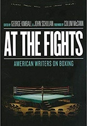 At the Fights: American Writers on Boxing (George Kimball)