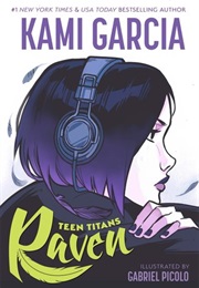 Teen Titans: Raven (Kami Garcia)