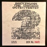 Peter Brötzmann Chicago Tentet - The Chicago Octet/Tentet