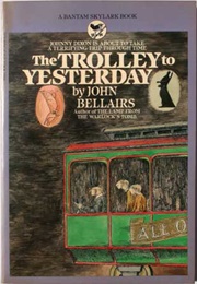 The Trolley to Yesterday (John Bellairs)