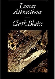 Lunar Attractions (Clark Blaise)