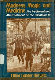 Madness, Magic, and Medicine (Elinor Lander Horwitz)