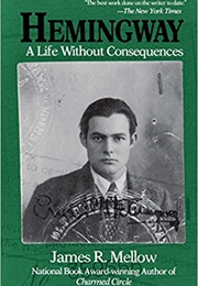 Hemingway: A Life Without Consequences (James R. Mellow)