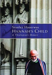 Hannah's Child (Stanley Hauerwas)
