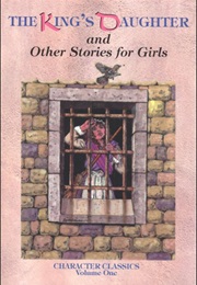 The King&#39;s Daughter and Other Stories for Girls (Various)