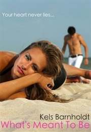 What's Meant to Be (Kels Barnholdt)