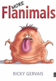 More Flanimals (Ricky Gervais)