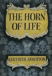 The Horn of Life (Gertrude Atherton)