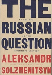 The Russian Question at the End of the Twentieth Century (Aleksandr Solzhenitsyn)