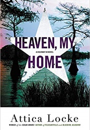 Heaven, My Home (Attica Locke)