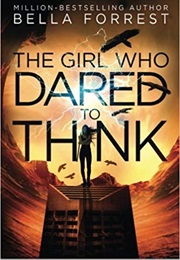 The Girl Who Dared to Think (Bella Forrest)