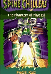 The Phantom of Phys Ed (Fred E. Katz)