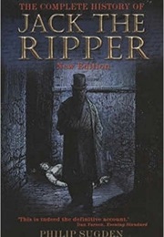 The Complete History of Jack the Ripper (Philip Sugden)