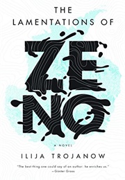 The Lamentations of Zeno (Ilija Trojanow)