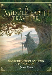 A Middle-Earth Traveler: Sketches From Bag End to Mordor (John Howe)