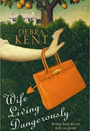 Wife Living Dangerously (Debra Kent)